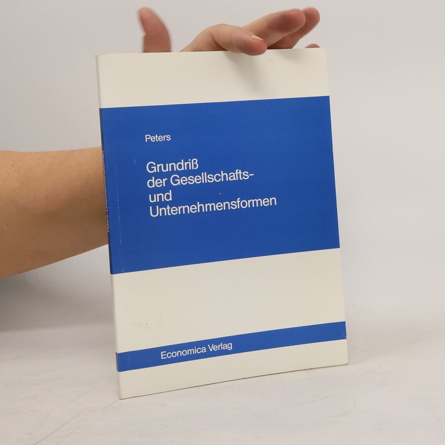 Hans Heinrich Peters Grundriss der Gesellschafts- und Unternehmensformen