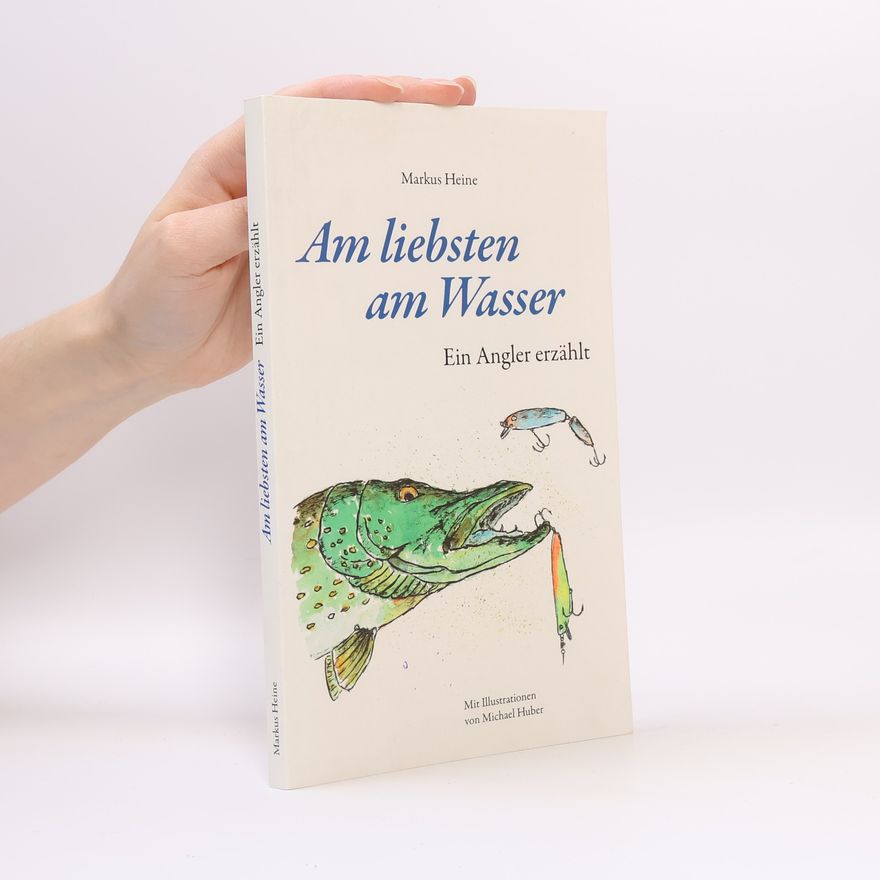 Markus Heine Am liebsten am Wasser