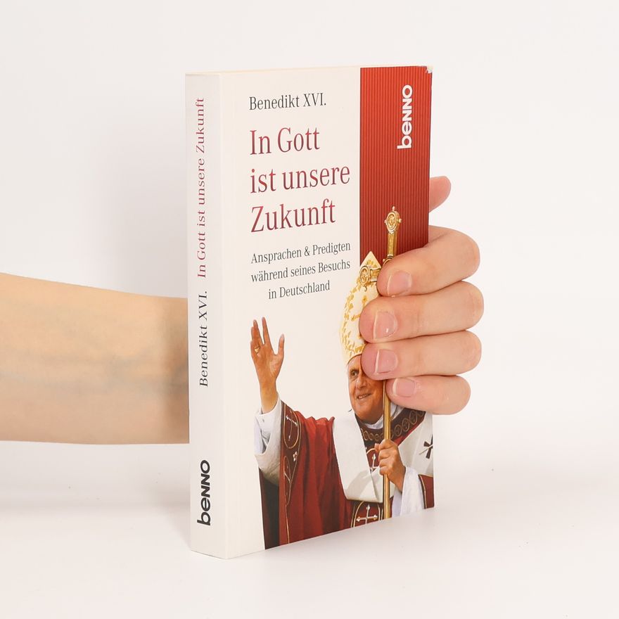 Joseph Ratzinger In Gott ist unsere Zukunft!