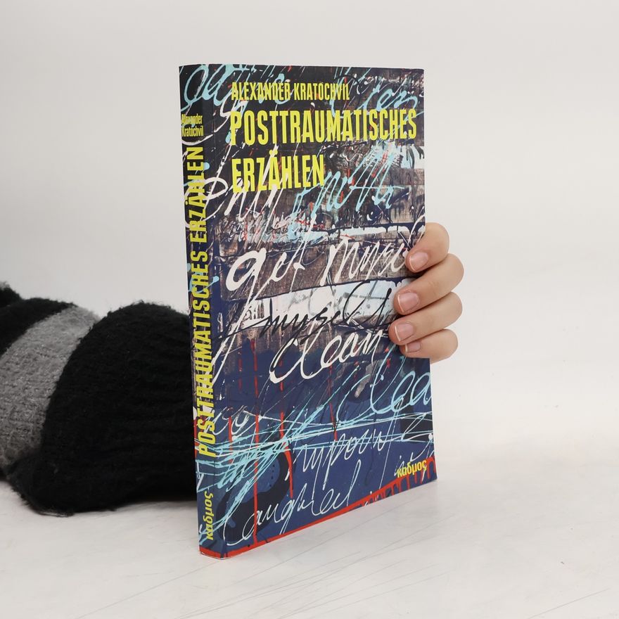 Alexander Kratochvil Posttraumatisches Erzählen