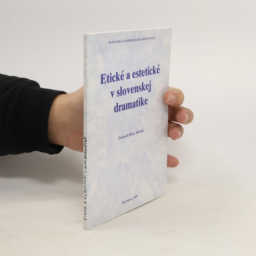 Miloš Mistrík Etické a estetické v slovenskej dramatice