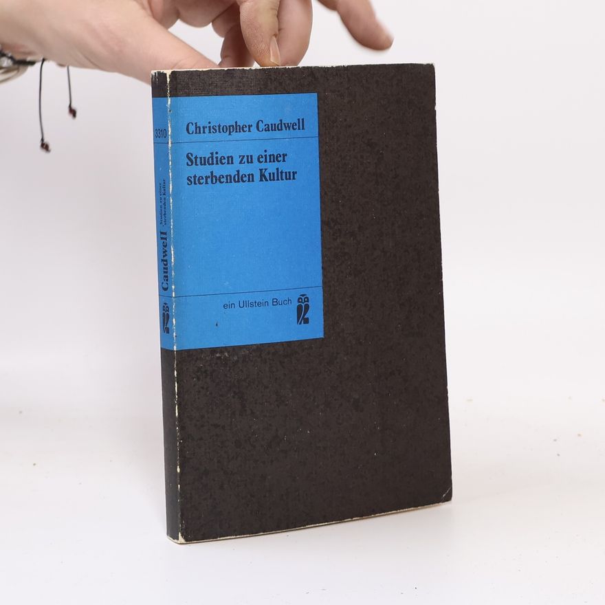 Christopher Caudwell Studien zu einer sterbenden Kultur