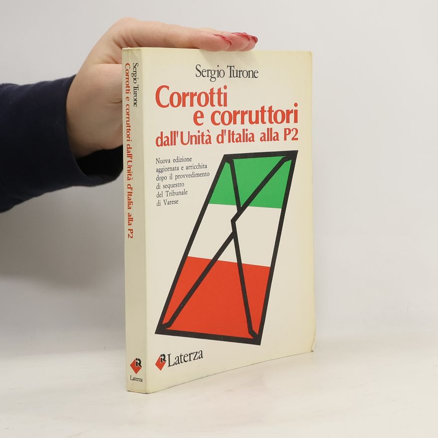 Sergio Turone Corrotti e corruttori, dall'Unità d'Italia alla P2