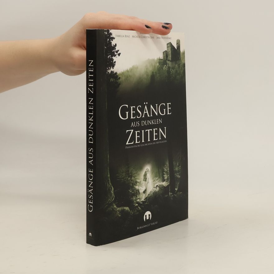 Isabella Benz Gesänge aus dunklen Zeiten
