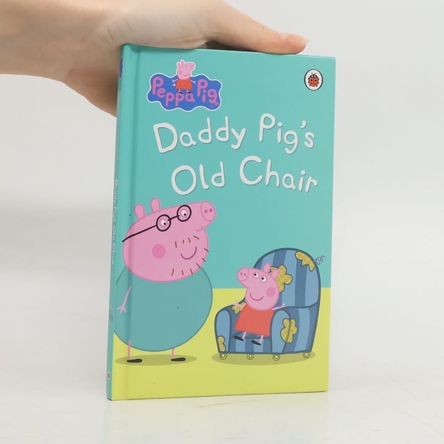 Baker, Mark Peppa Pig. Daddy Pig's Old Chair