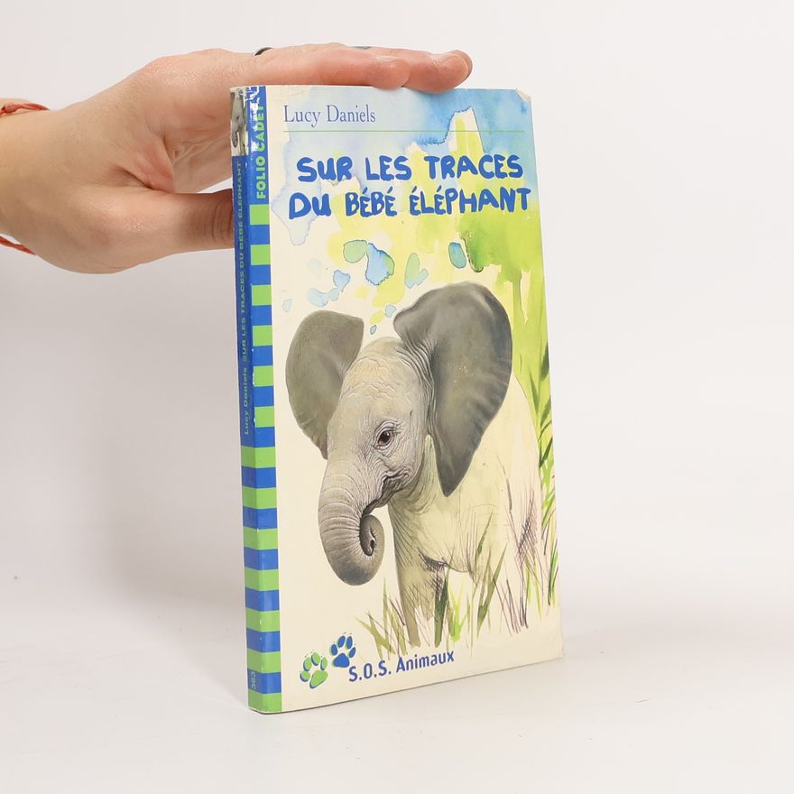 Lucy Daniels Sur les traces du bébé éléphant