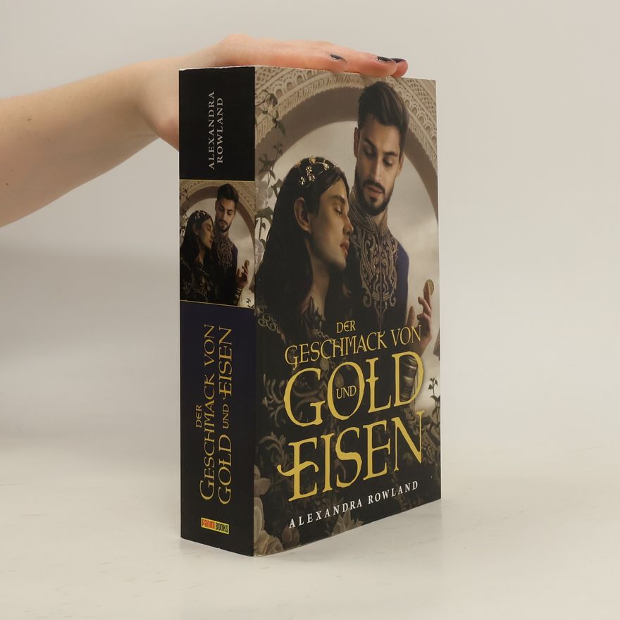 Alexandra Rowland Der Geschmack von Gold und Eisen