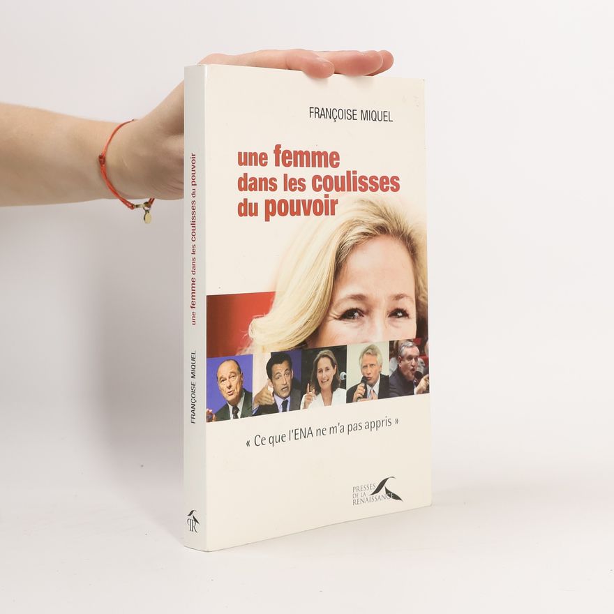 Françoise Miquel Une femme dans les coulisses du pouvoir