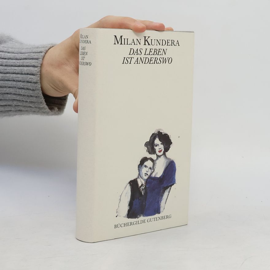 Milan Kundera Das Leben ist anderswo