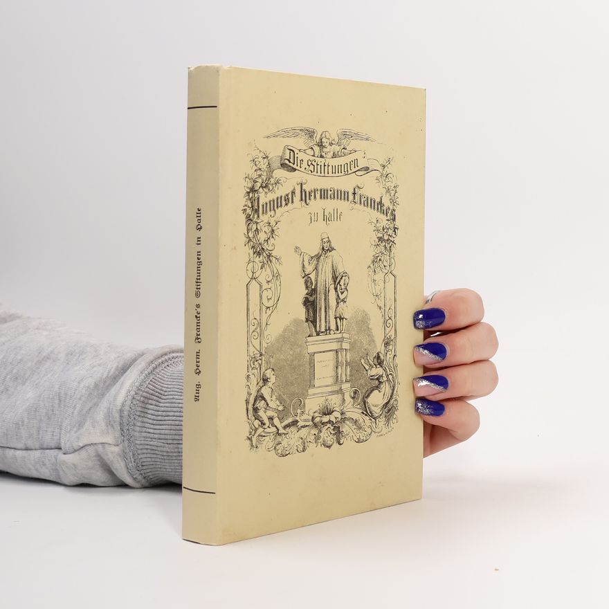 Autorenkollektiv Die Stiftungen August Hermann Francke's in Halle
