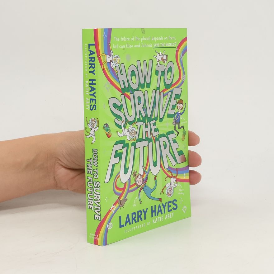 Larry Hayes How to Survive The Future