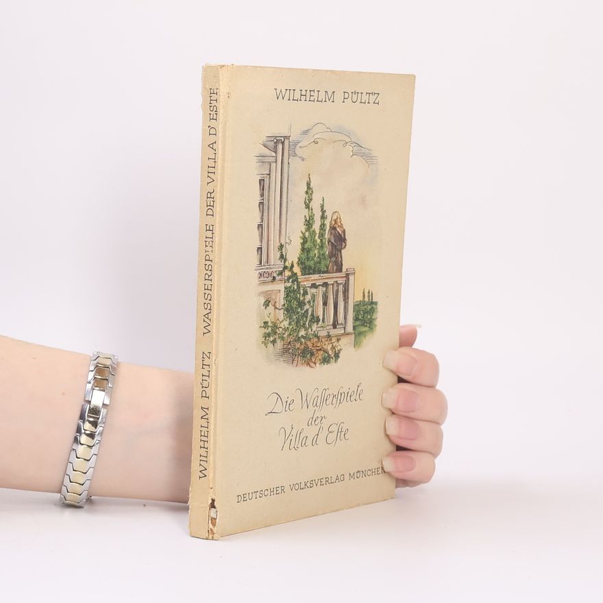 Wilhelm Pültz Die Wafferspiele der Villa d'Efte