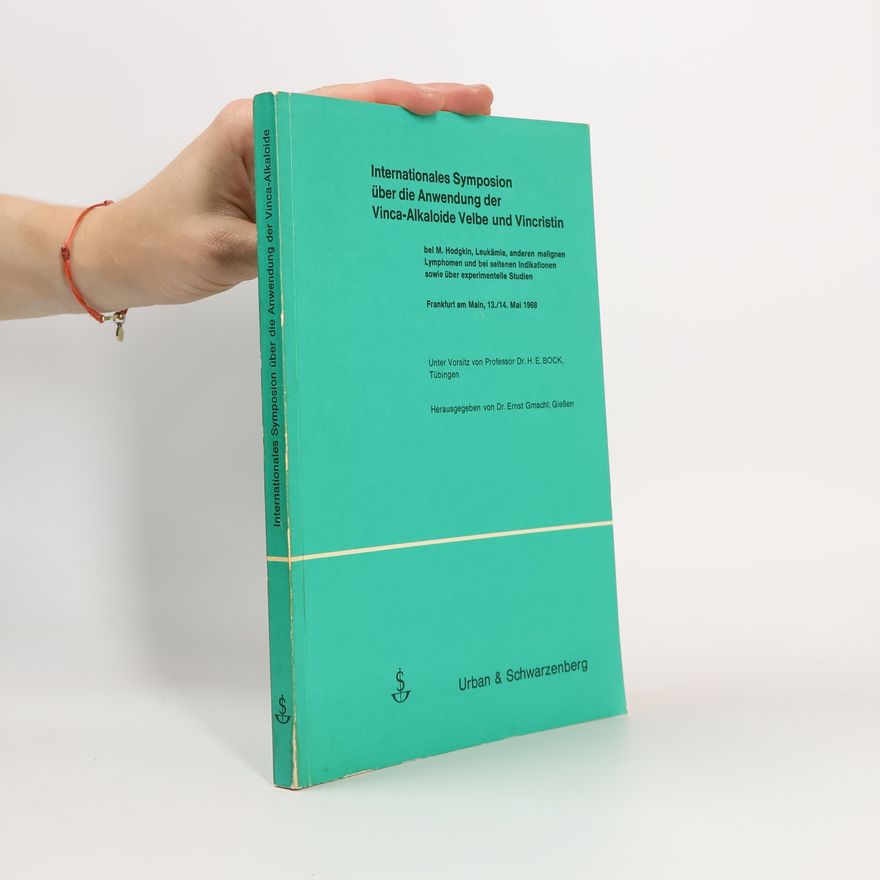 Ernst Gmachl Internationales Symposion über die Anwendung der Vinca-Alkaloide Velbe und Vincristin