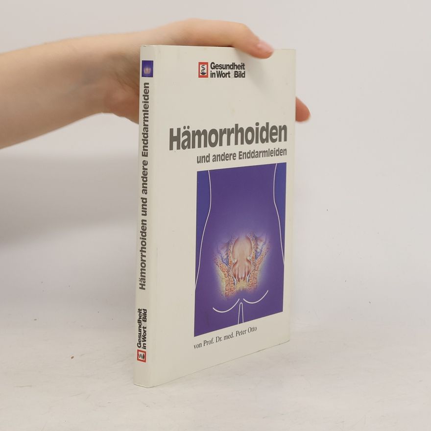 Peter-Otto Ullrich Hämorrhoiden und andere Enddarmleiden