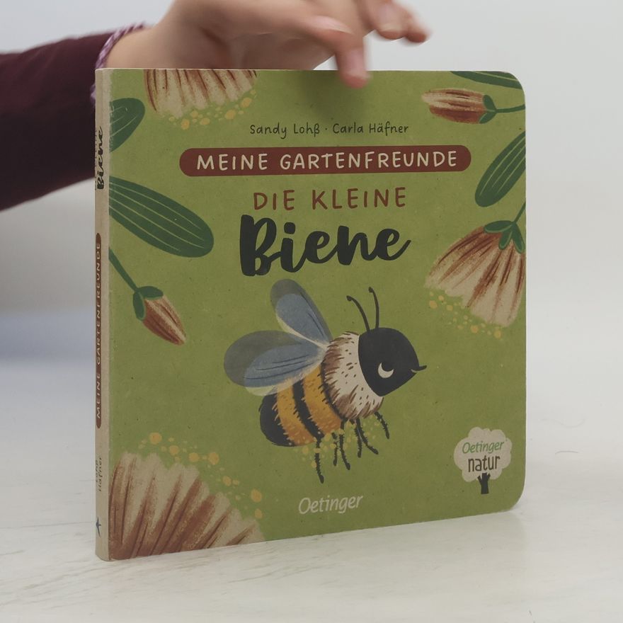 Carla Häfner Meine Gartenfreunde. Die kleine Biene
