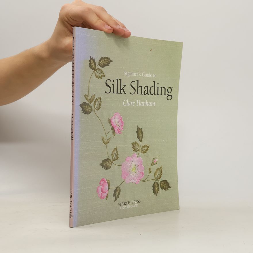 Clare Hanham Beginner's Guide to Silk Shading