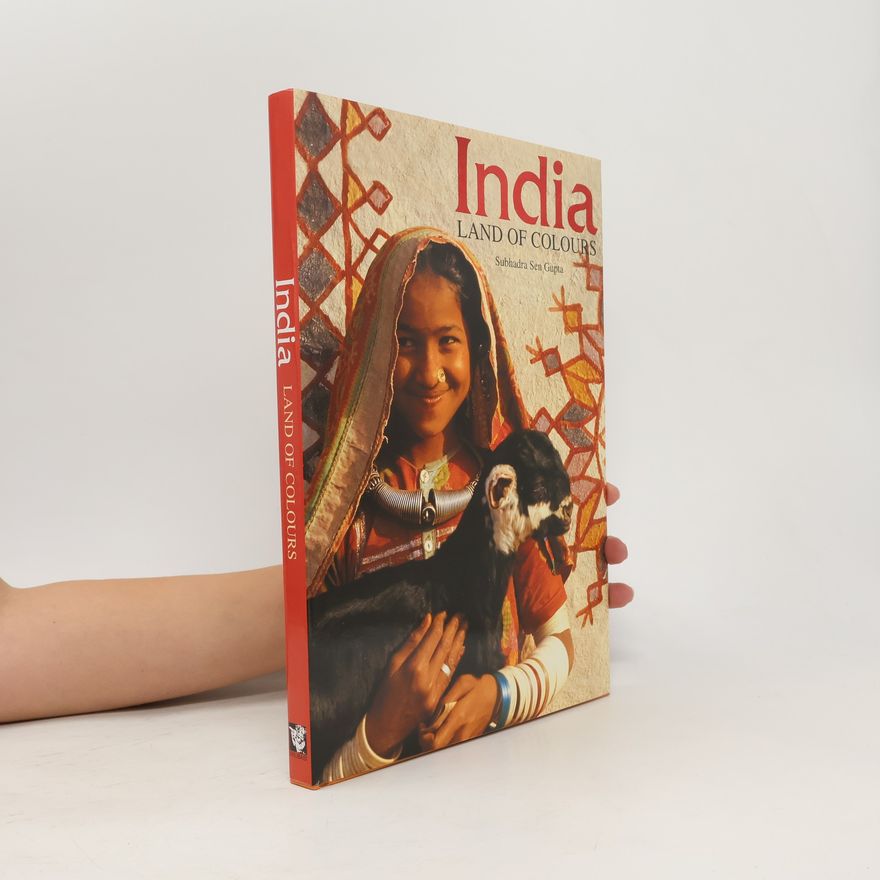 Subhadra Sen Gupta India : land of colours