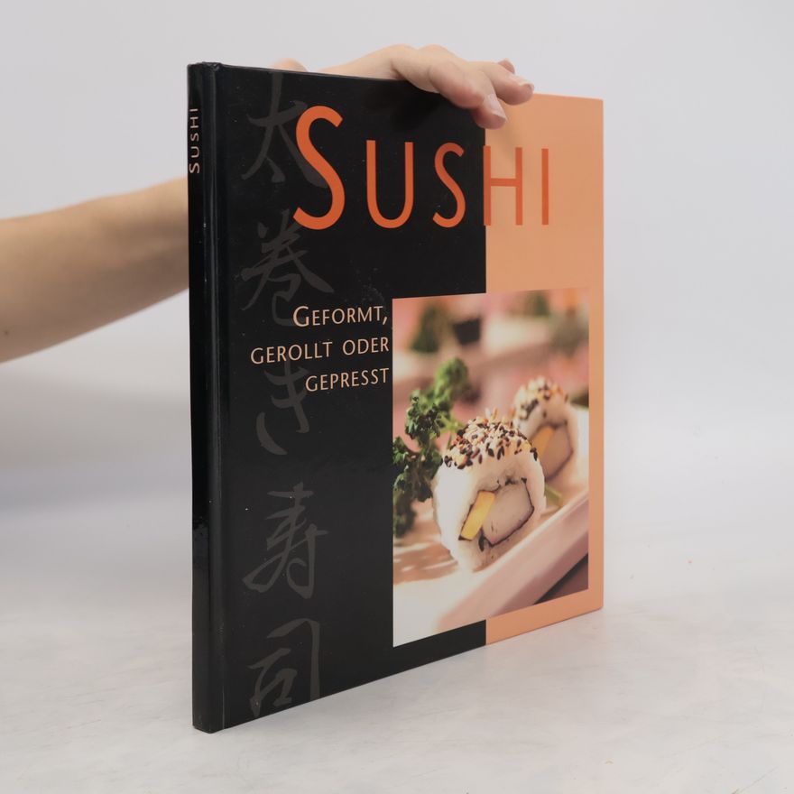Kolektiv autorů Sushi. Geformt, gerollt oder gepresst