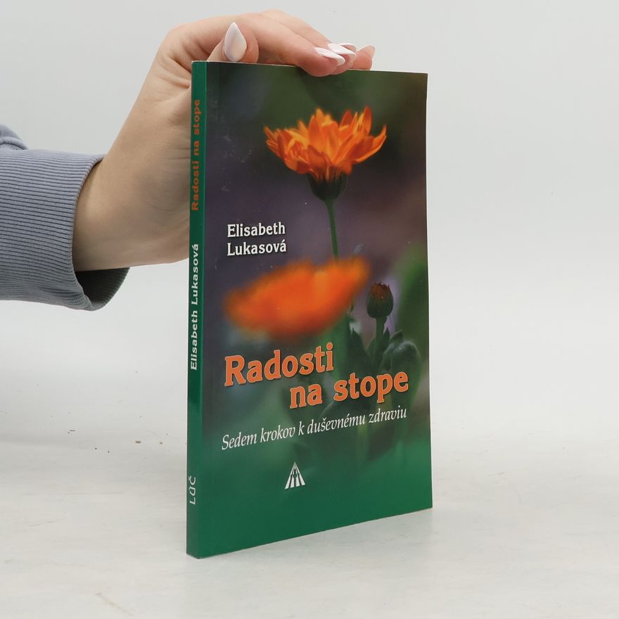 Elisabeth Lukas Radosti na stope - Sedem krokov k duševnému zdraviu