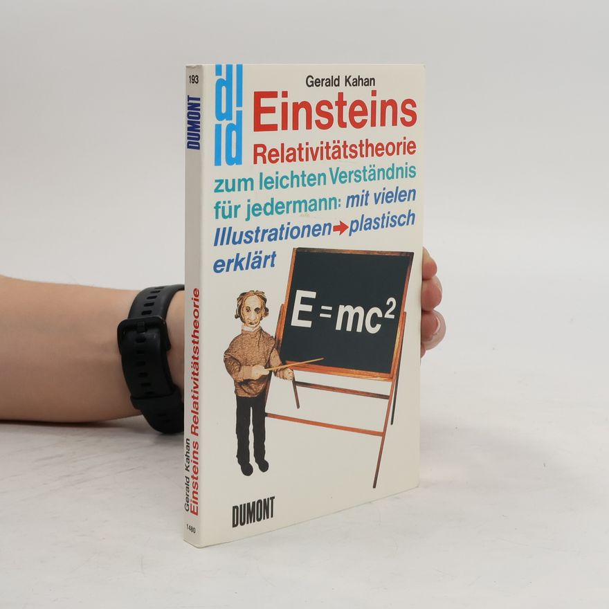 Gerald Kahan Einsteins Relativitätstheorie zum leichten Verständnis für jedermann