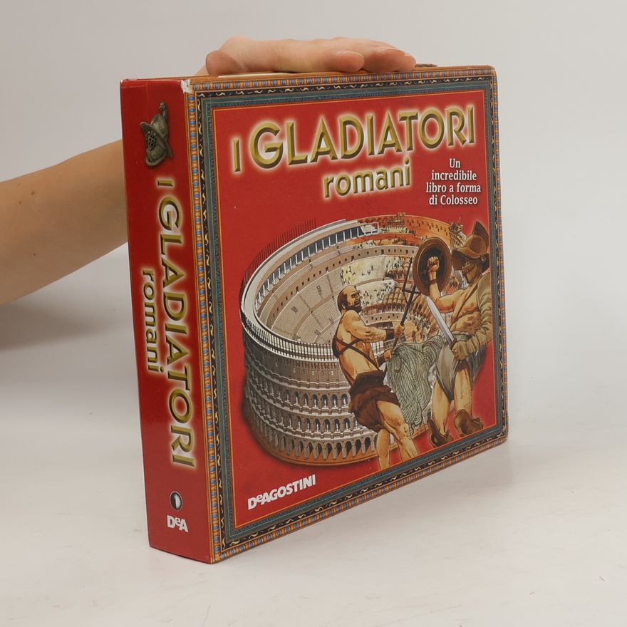 Collectif d'auteurs I gladiatori romani. Un incredibile libro a forma di Colosseo