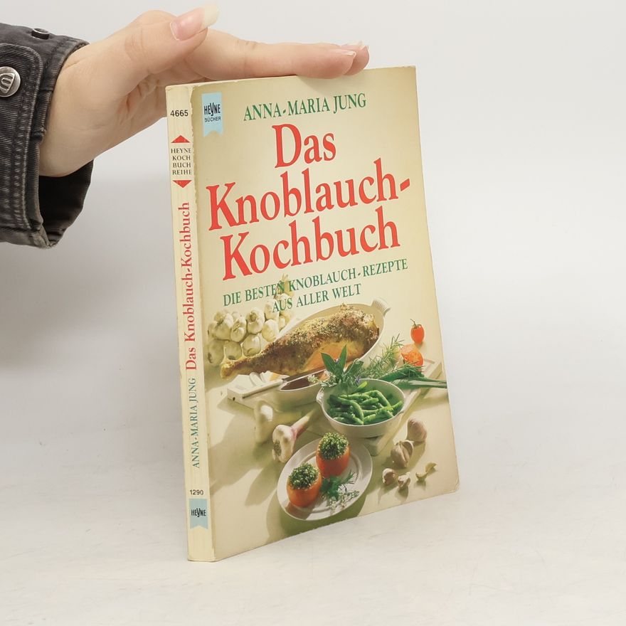 Anna Maria Jung Das Knoblauch-Kochbuch