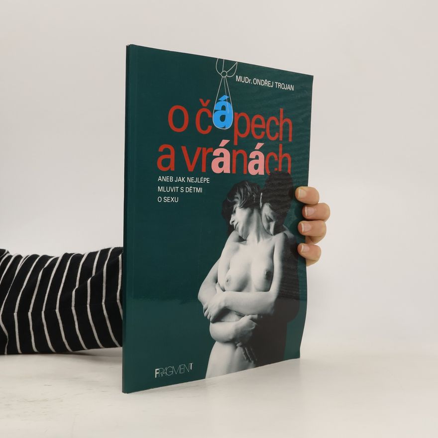 Ondřej Trojan O čápech a vránách aneb Jak nejlépe mluvit s dětmi o sexu