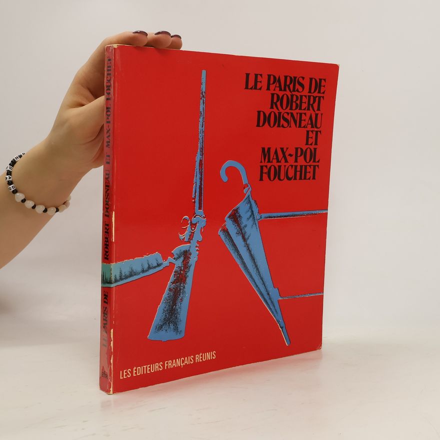 Robert Doisneau Le Paris de Robert Doisneau et Max-Pol Fouchet