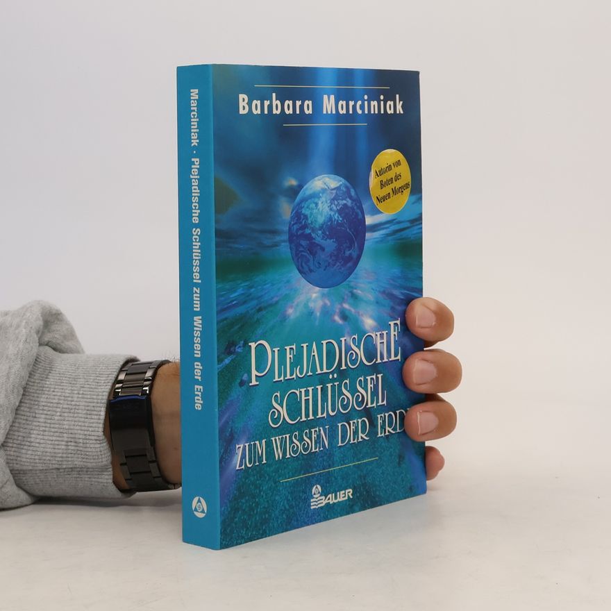 Barbara Marciniak Plejadische Schlüssel zum Wissen der Erde