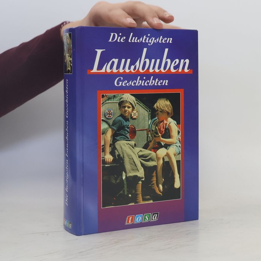 Autorenkollektiv Die lustigsten Lausbuben Geschichten