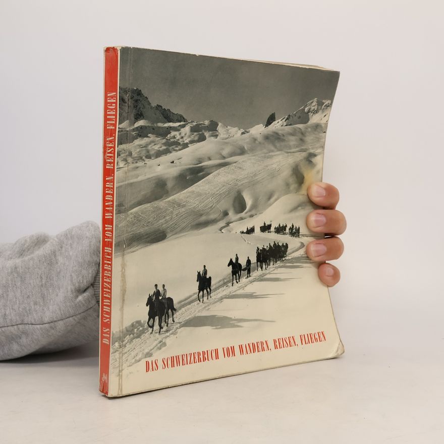 Autorenkollektiv Das Schweizerbuch vom Wandern, Reisen, Fliegen
