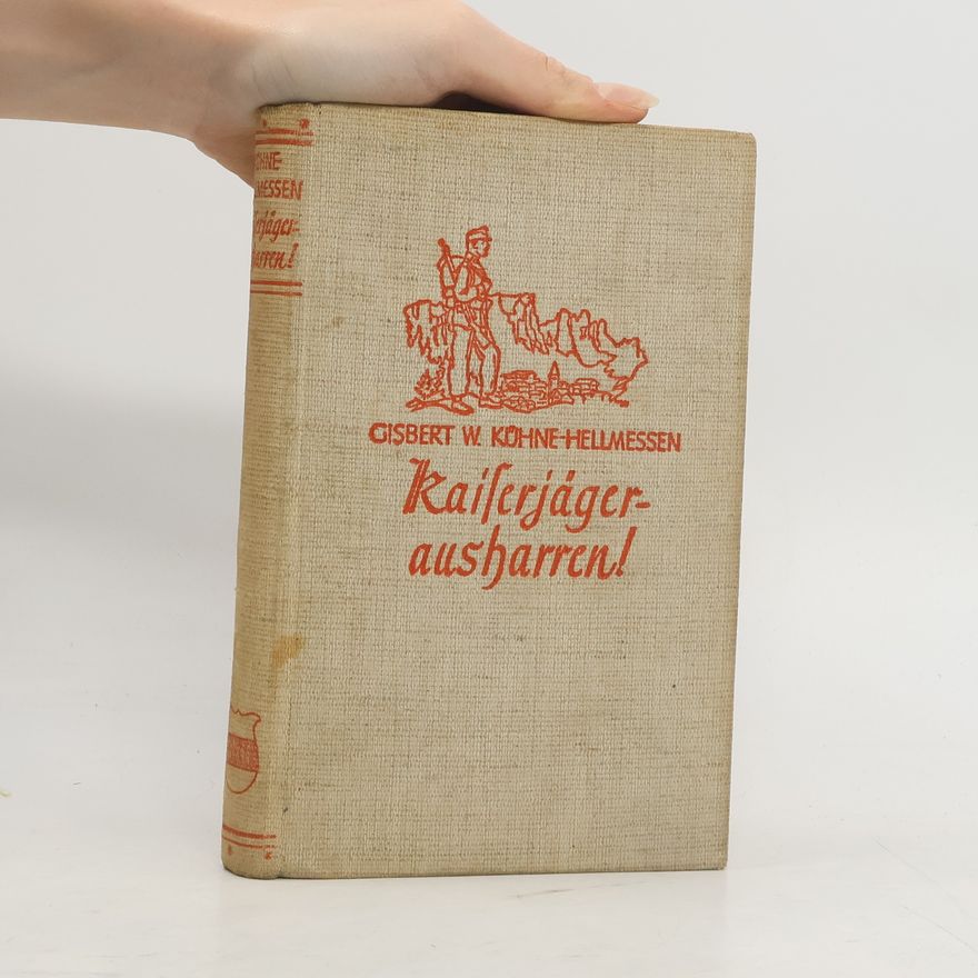 Gisbert Walter Kühne-Hellmessen Kaiserjäger - ausharren!