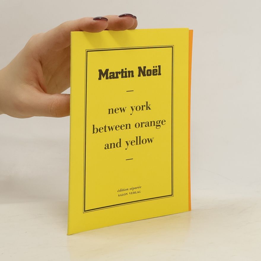 Martin Noe l. Martin Noe͏̈l, New York - between orange and yellow