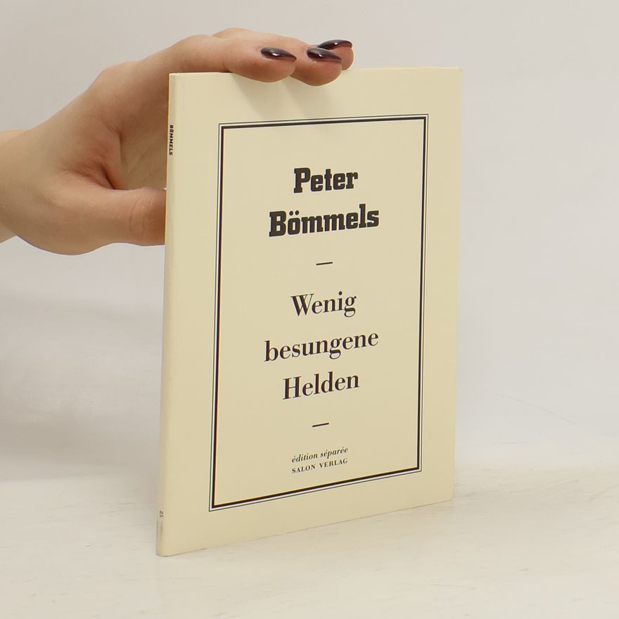 Peter Bömmels Wenig besungene Helden