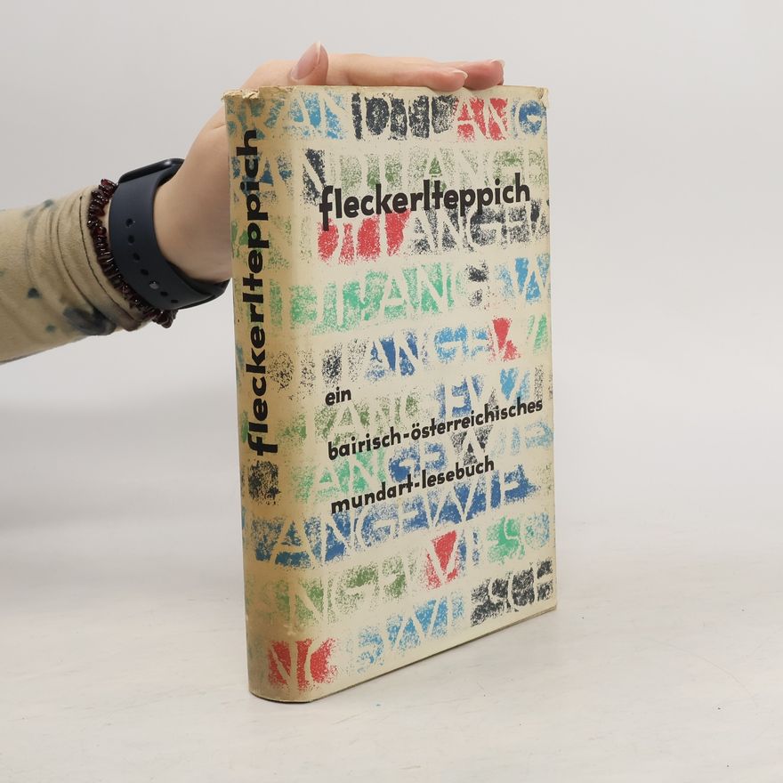 Autorenkollektiv Fleckerlteppich. Ein bairisch - österreichisches Mundart - Lesebuch
