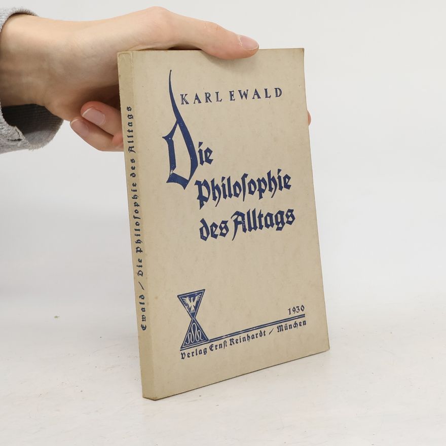 Ewald Karl Die Philosophie des Alltags
