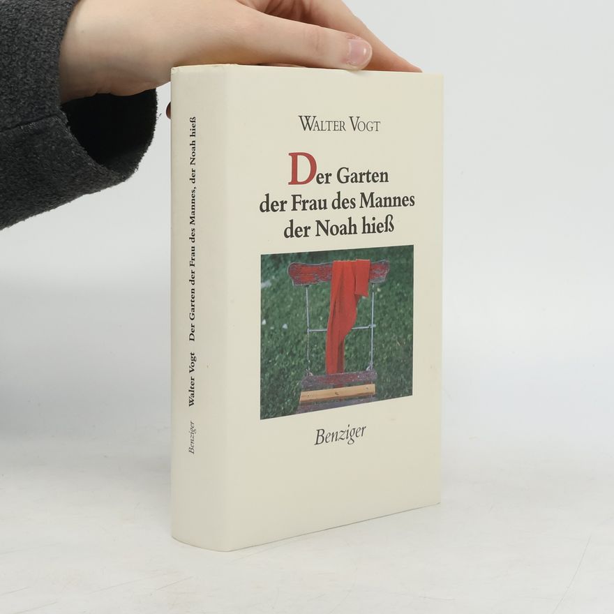 Walter Vogt Garten der Frau des Mannes, der Noah hiess