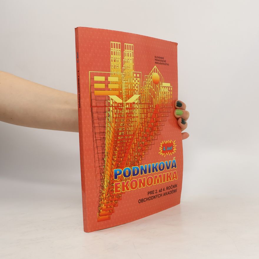 Collectif d'auteurs Podniková ekonomika pre 2. až 4. ročník obchodných akadémií. 4. čásť