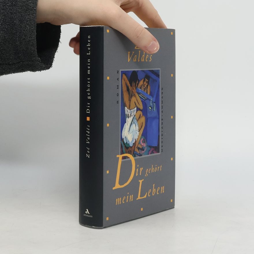 Zoé Valdés Dir gehört mein Leben