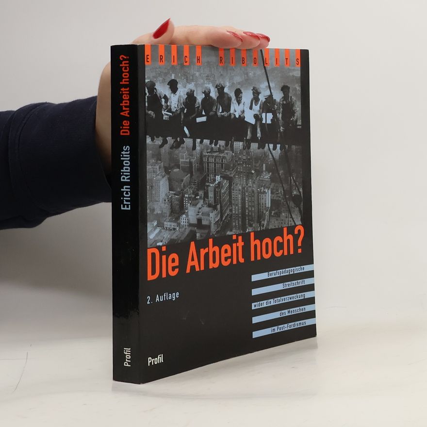 Erich Ribolits Die Arbeit hoch?