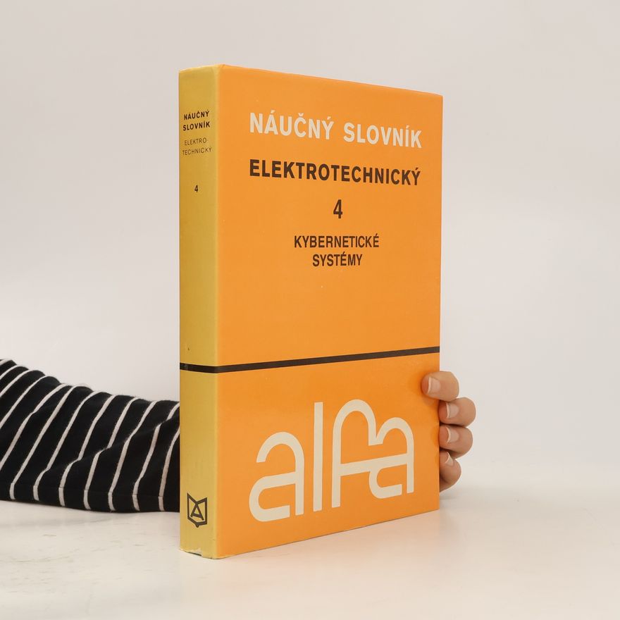 Ľubomíra Csáderová Elektrotechnický naučný slovník. 4. zväzok. Kybernetické systémy