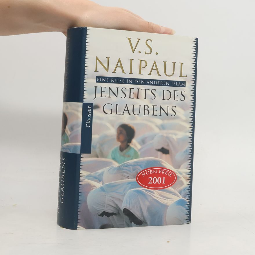 V. S. Naipaul Jenseits des Glaubens