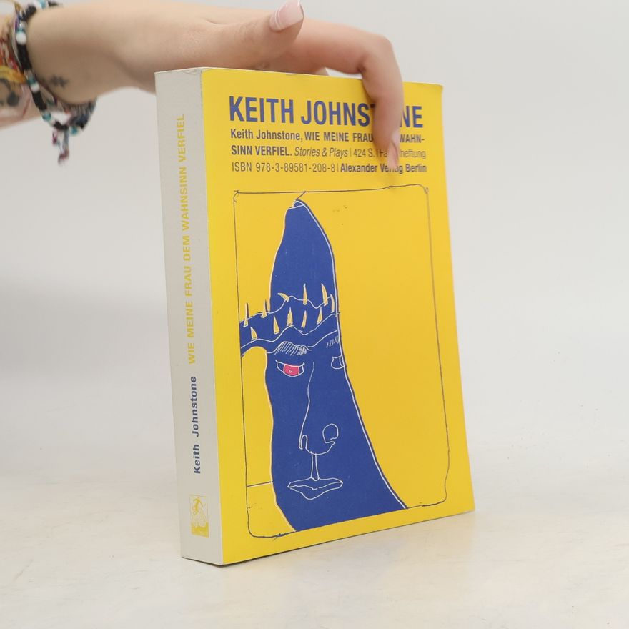 Keith Johnstone Wie meine Frau dem Wahnsinn verfiel