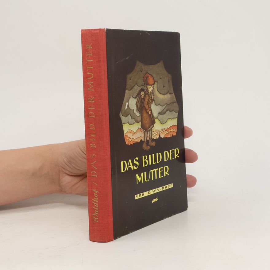 Erna Maria Waldhof Das Bild der Mutter