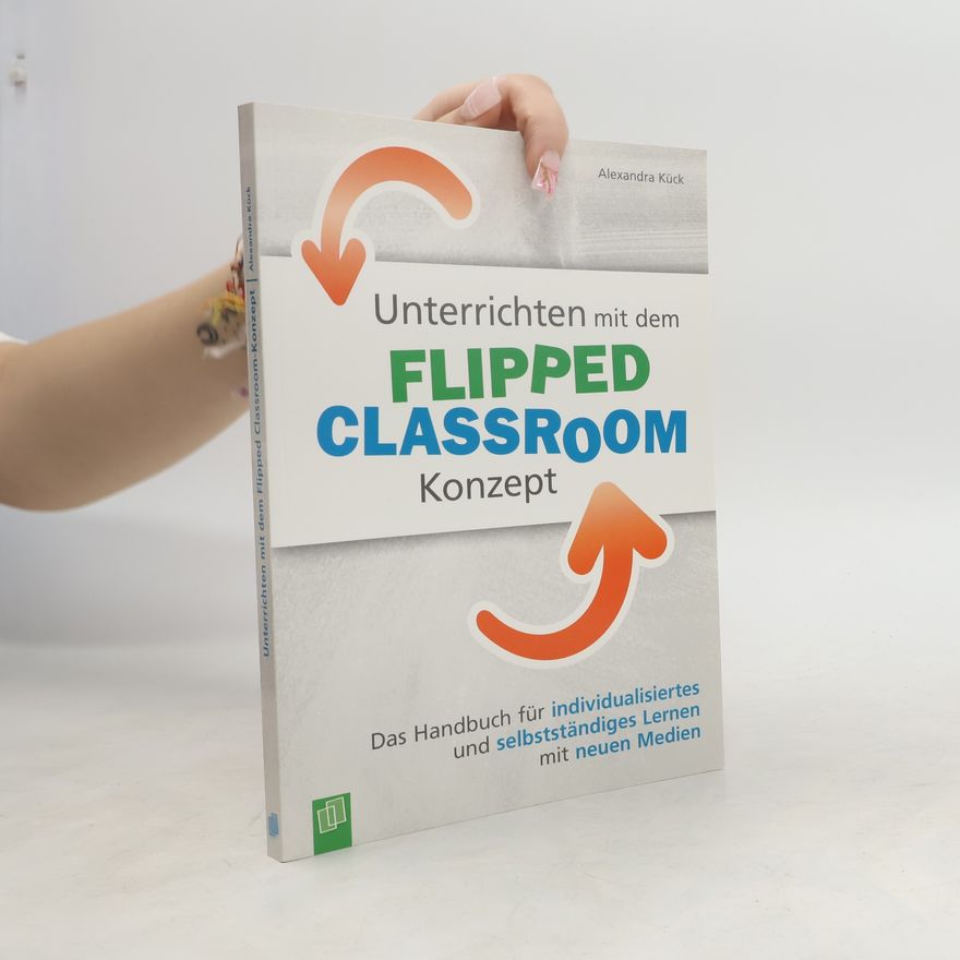 Alexandra Kück Unterrichten mit dem Flipped-Classroom-Konzept
