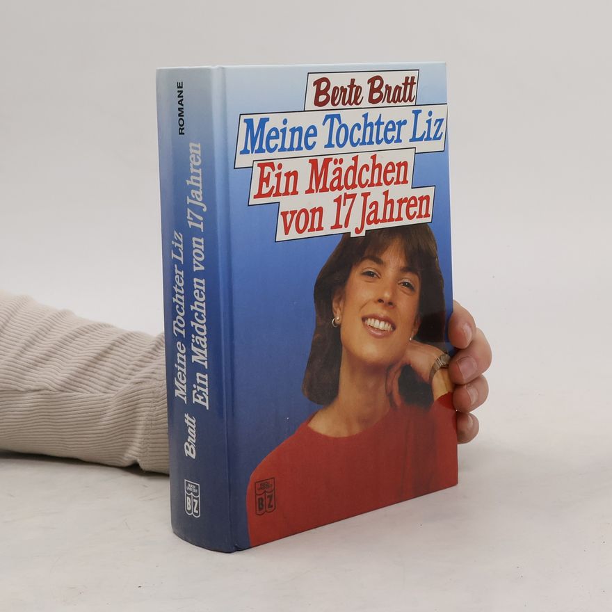 Berte Bratt Meine Tochter Liz. Ein Mädchen von 17 Jahren