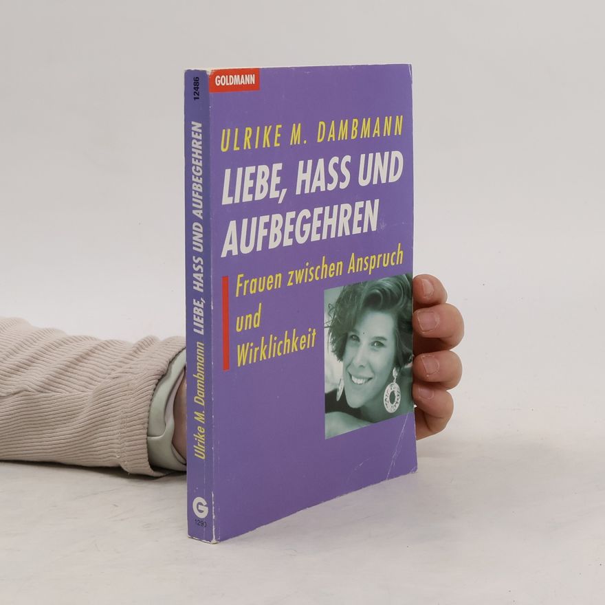 Ulrike Dambmann Liebe, Hass und Aufbegehren