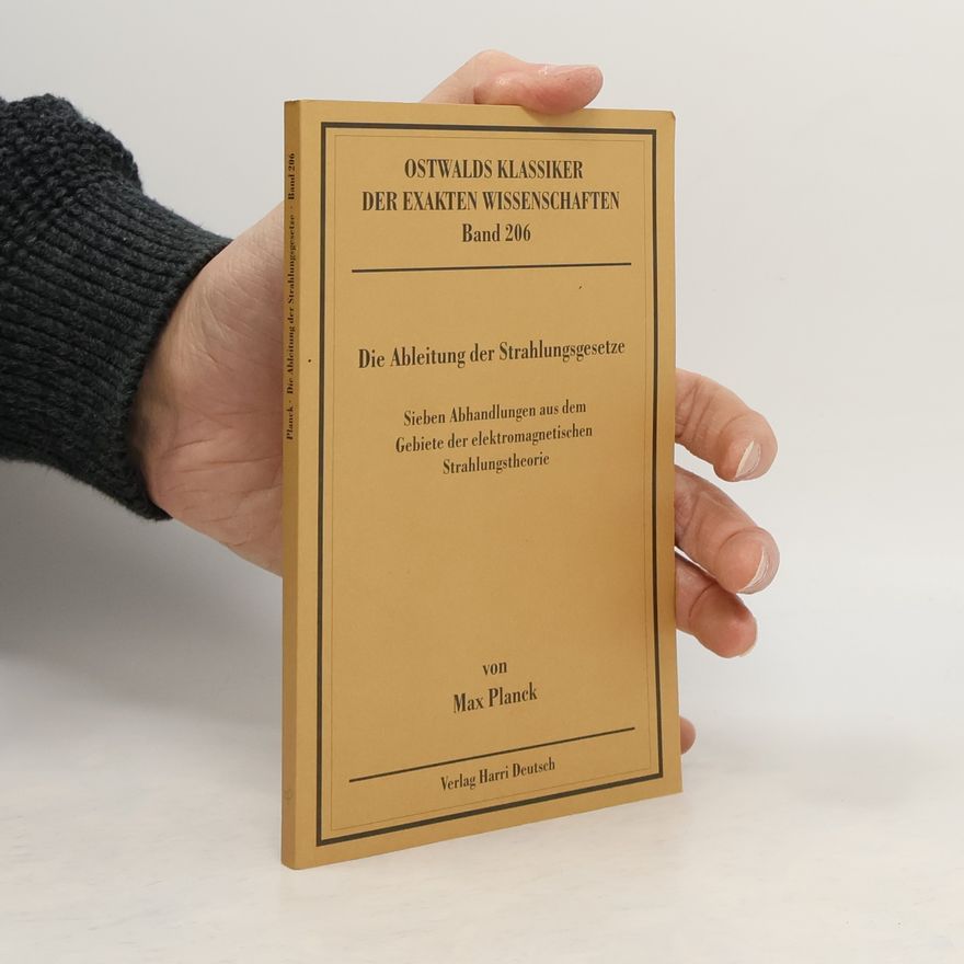 Max Planck Die Ableitung der Strahlungsgesetze