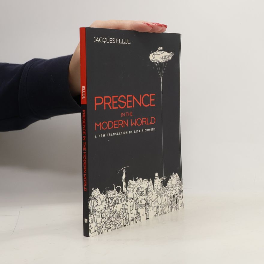 Jacques Ellul Presence in the Modern World