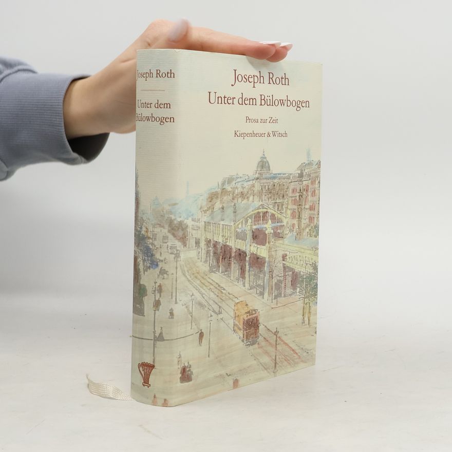 Joseph Roth Unter dem Bülowbogen